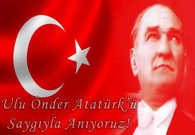 Ulu Önder Atatürk'ü Saygıyla Anıyoruz!